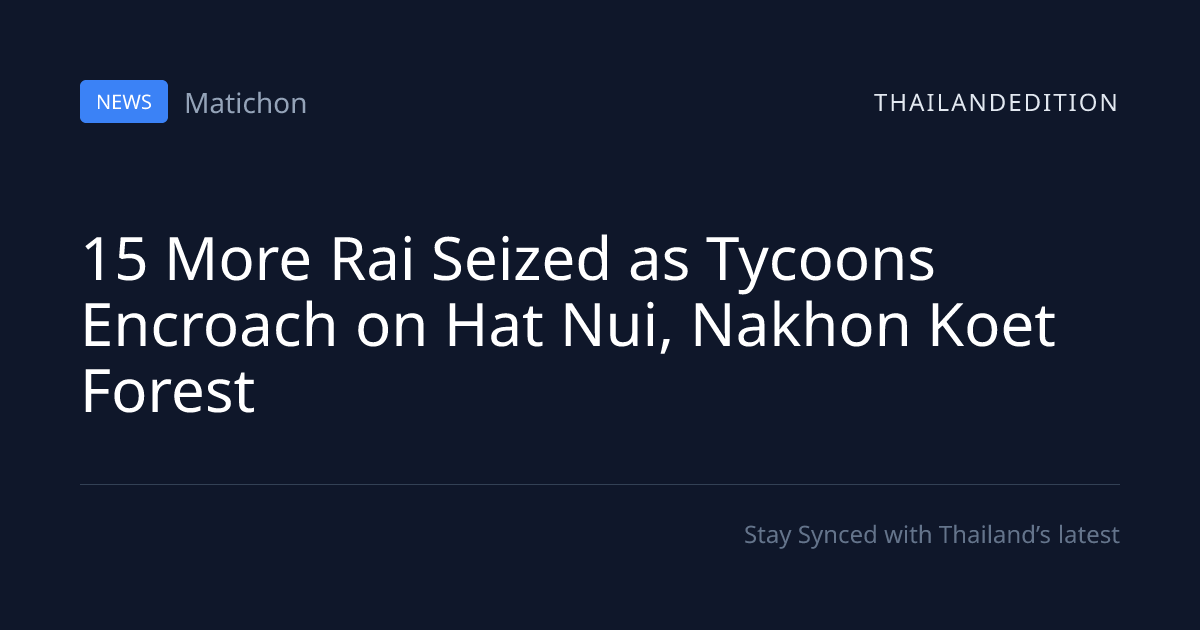 15 More Rai Seized as Tycoons Encroach on Hat Nui, | thailandedition