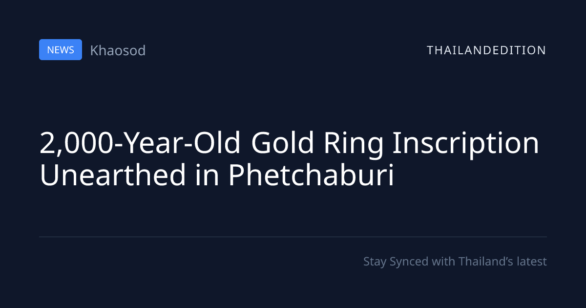 2,000-Year-Old Gold Ring Inscription Unearthed in | thailandedition
