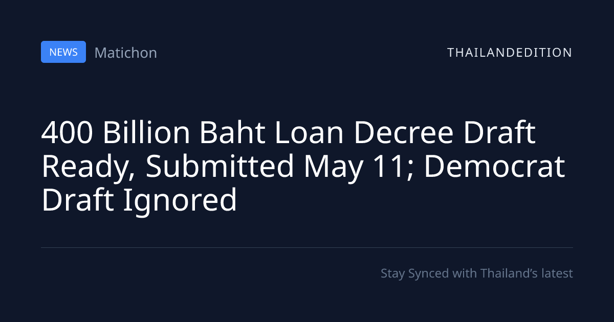 400 Billion Baht Loan Decree Draft Ready, | thailandedition