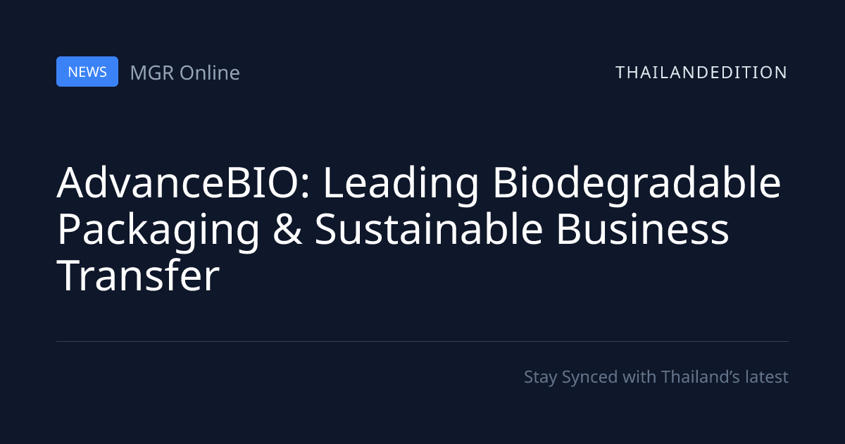 AdvanceBIO: Leading Biodegradable Packaging & | thailandedition