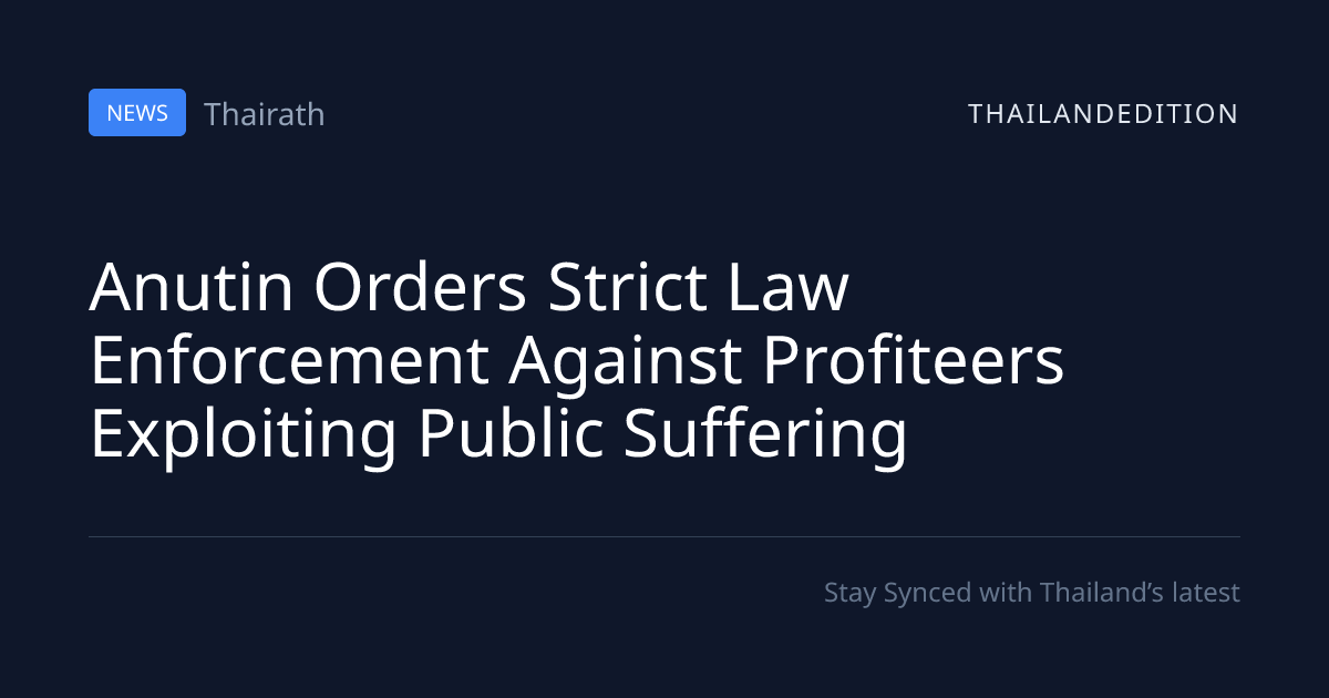 Anutin Orders Strict Law Enforcement Against | thailandedition
