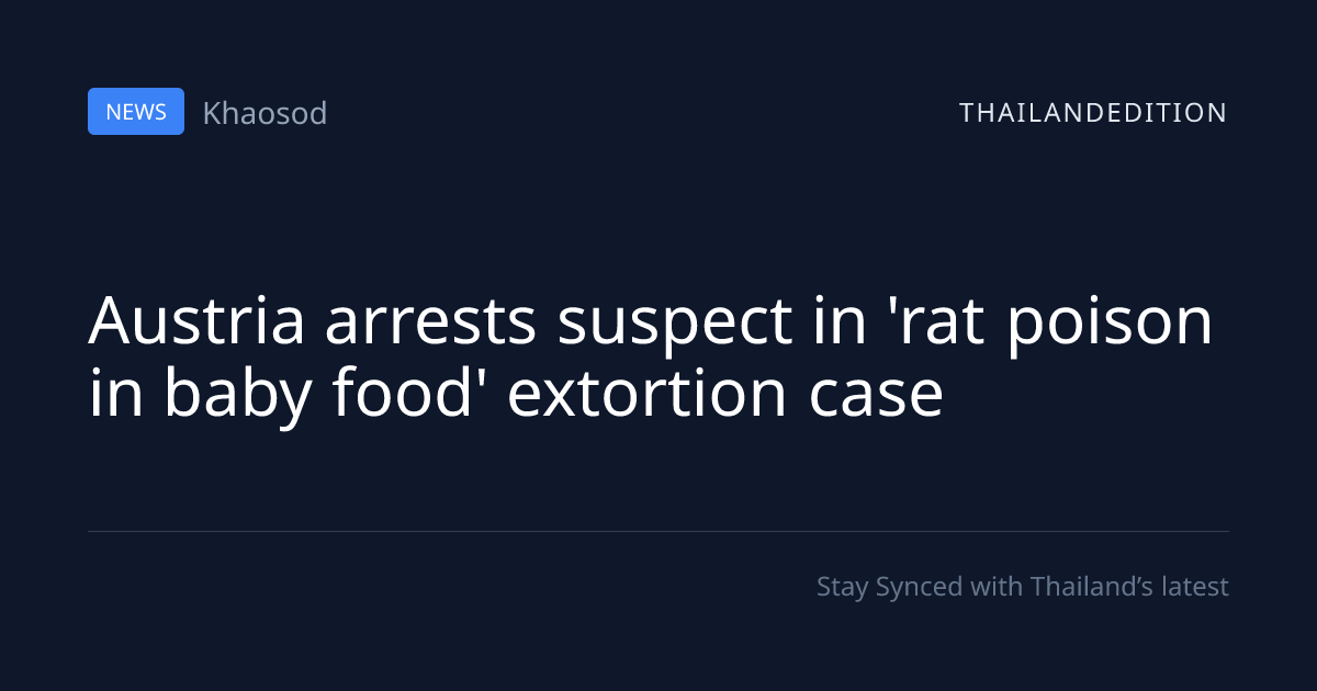 Austria arrests suspect in 'rat poison in baby | thailandedition