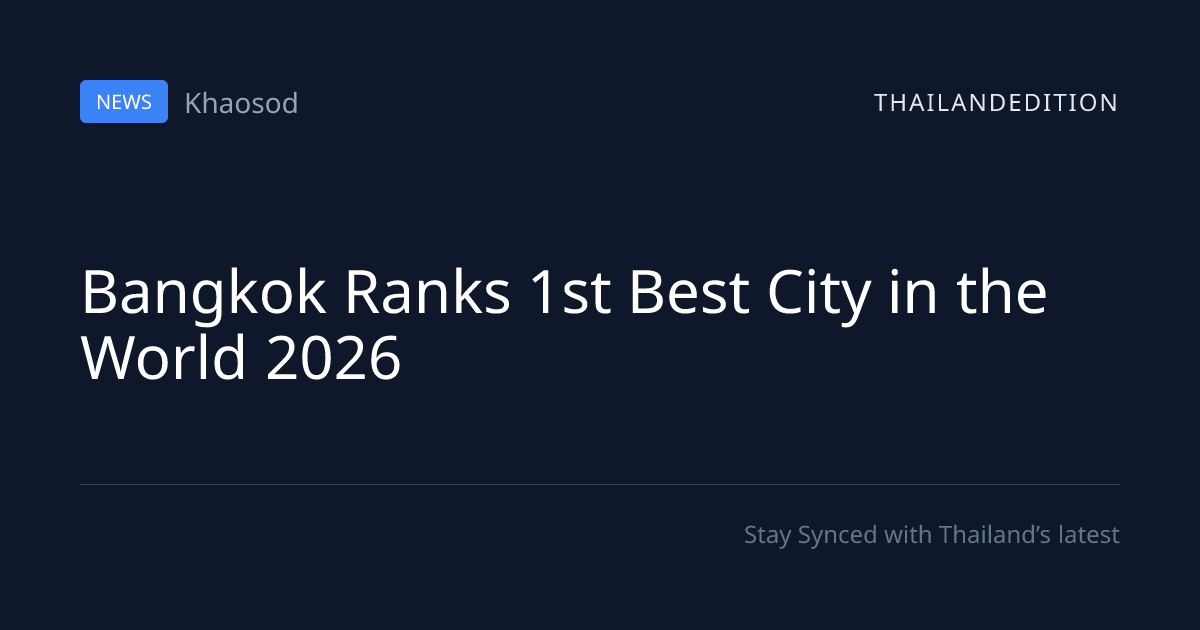 Bangkok Ranks 1st Best City in the World 2026 | thailandedition