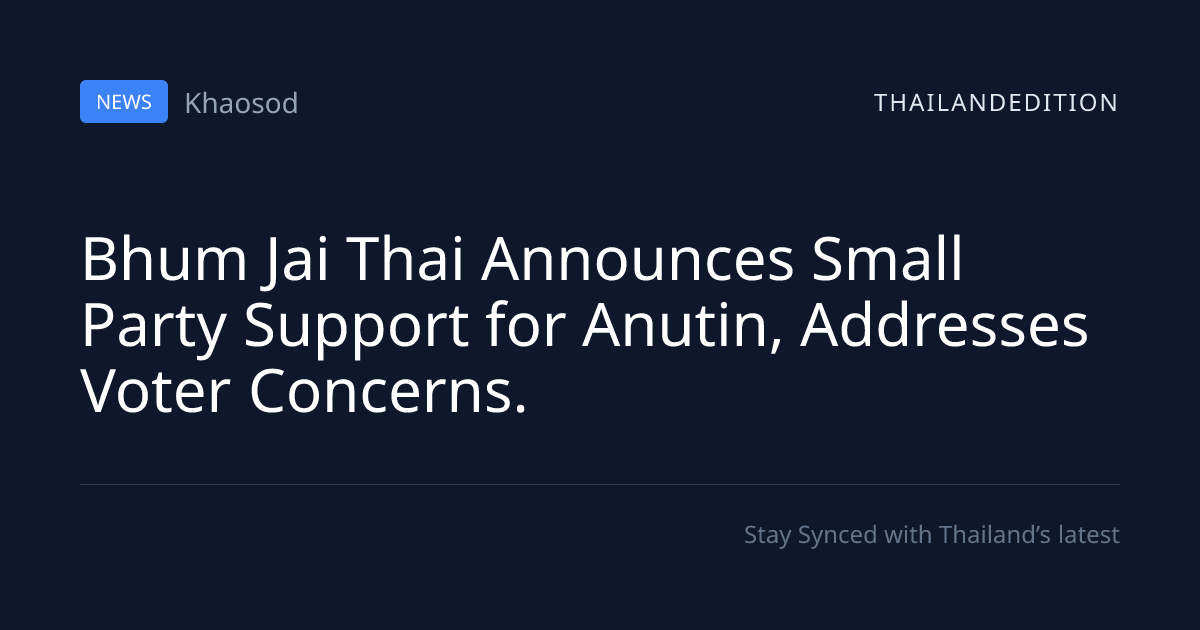 Bhum Jai Thai Announces Small Party Support for | thailandedition