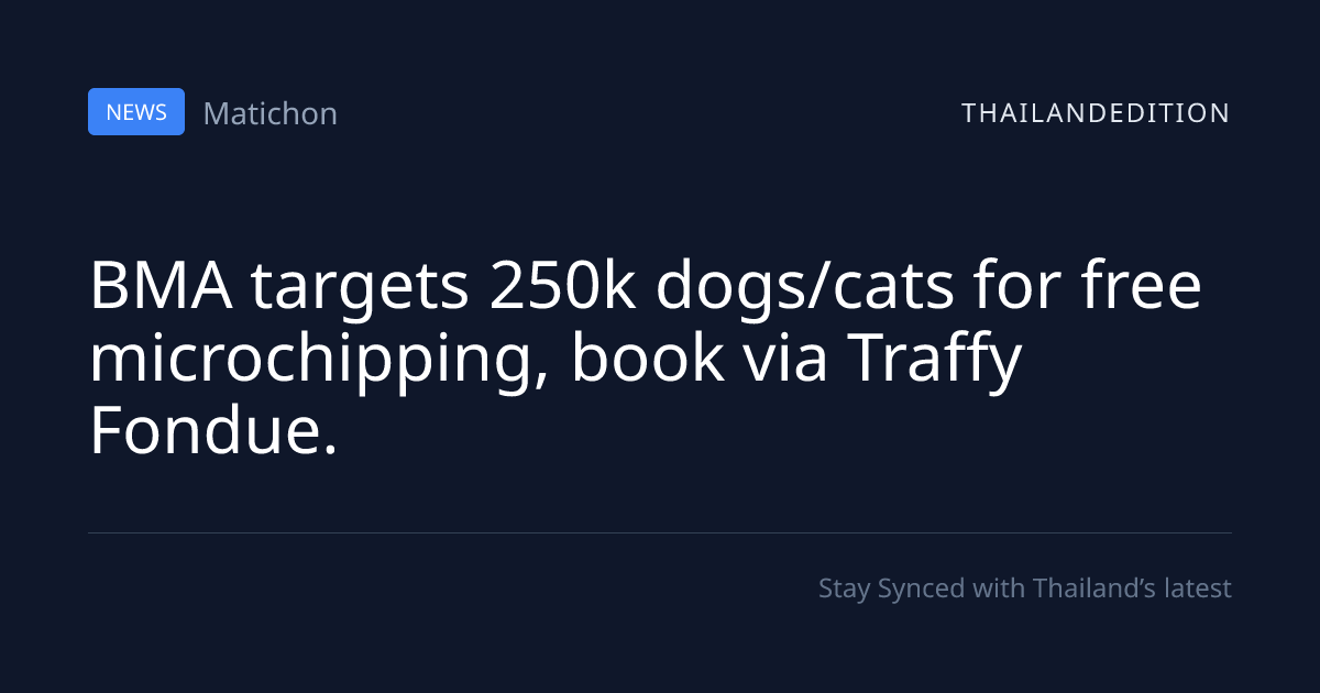 BMA targets 250k dogs/cats for free microchipping, | thailandedition