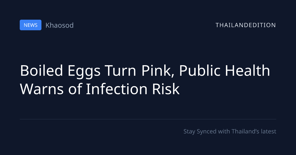 boiled-eggs-turn-pink-public-health-warns-of-thailandedition
