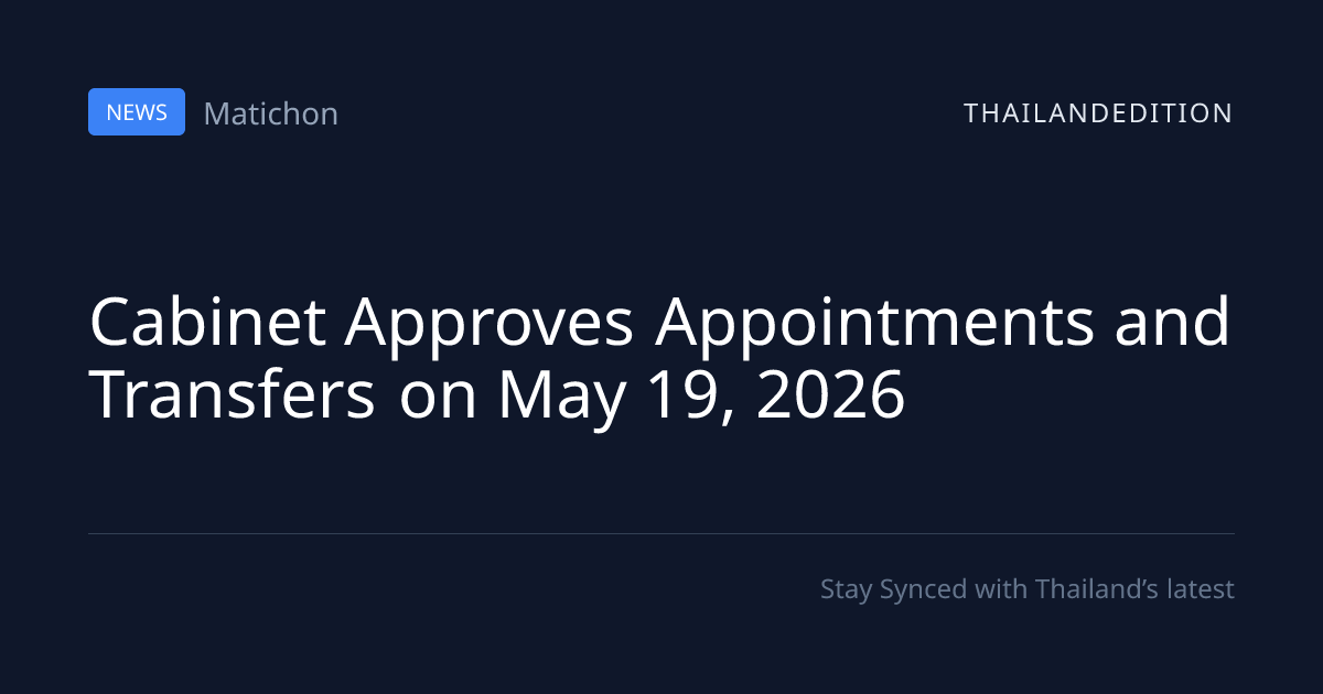 Cabinet Approves Appointments and Transfers on May | thailandedition