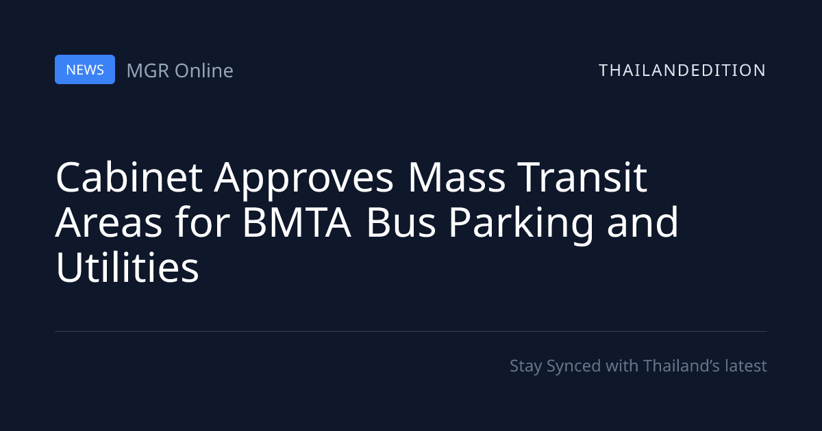 Cabinet Approves Mass Transit Areas for BMTA Bus | thailandedition