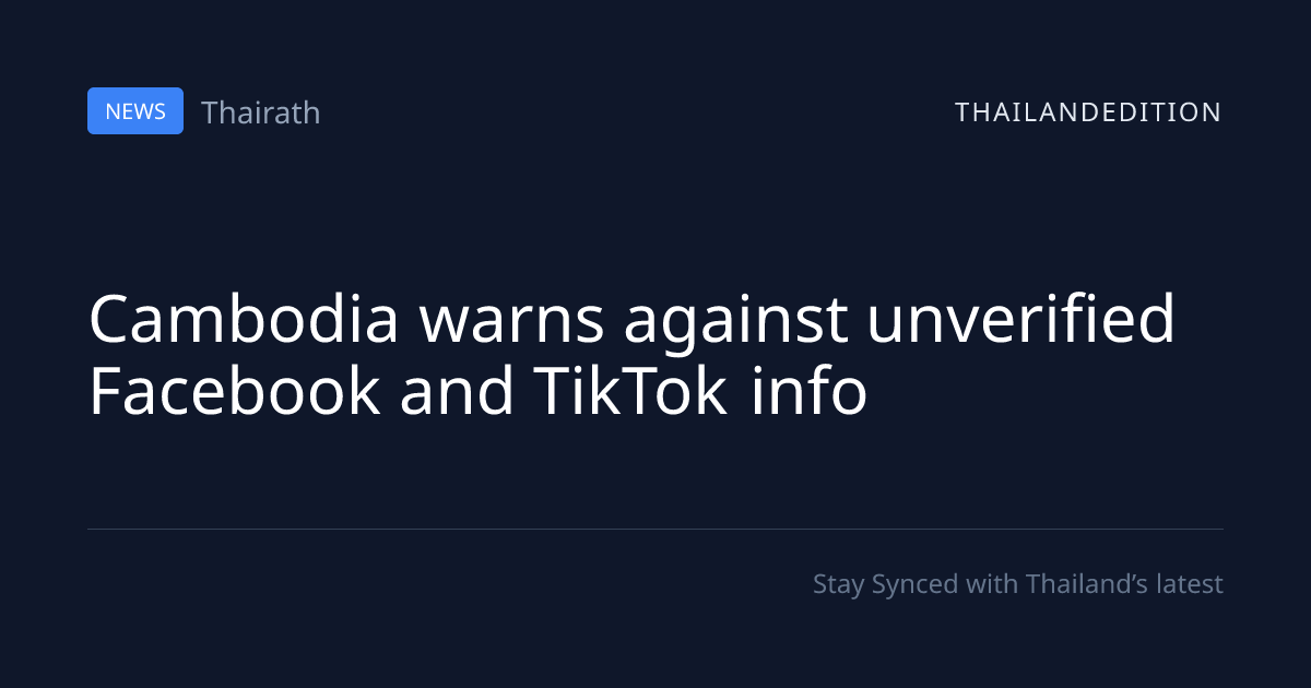 Cambodia Warns Against Unverified Facebook And Thailandedition 