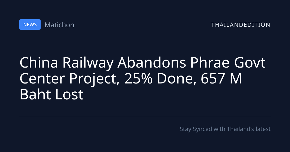 China Railway Abandons Phrae Govt Center Project, | thailandedition