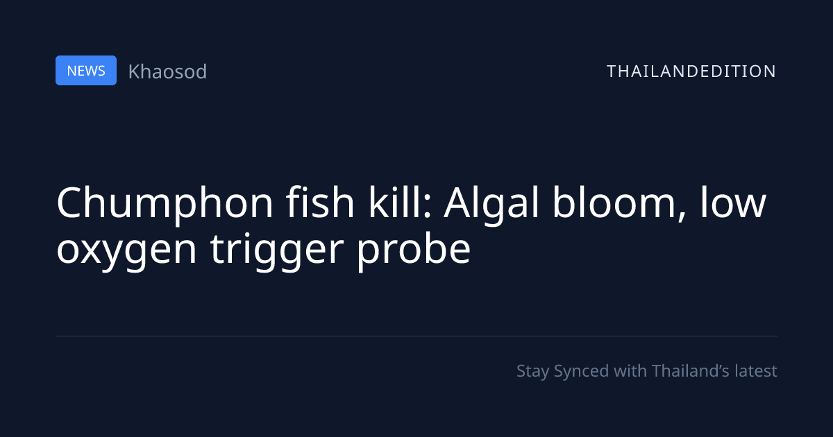 Chumphon fish kill: Algal bloom, low oxygen | thailandedition