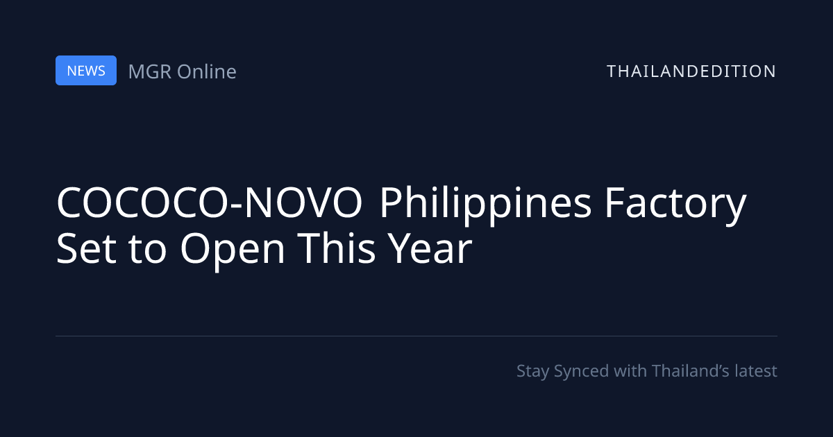 COCOCO-NOVO Philippines Factory Set to Open This | thailandedition