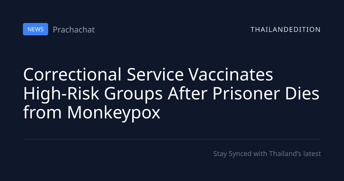Correctional Service Vaccinates High-Risk Groups | thailandedition