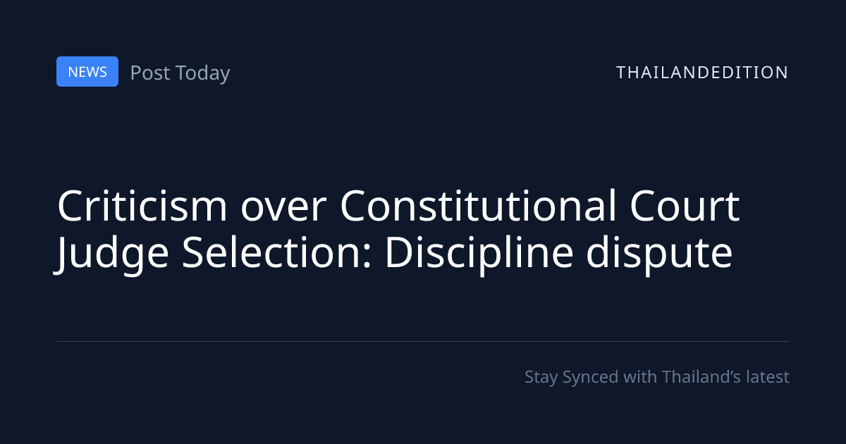 Criticism over Constitutional Court Judge | thailandedition