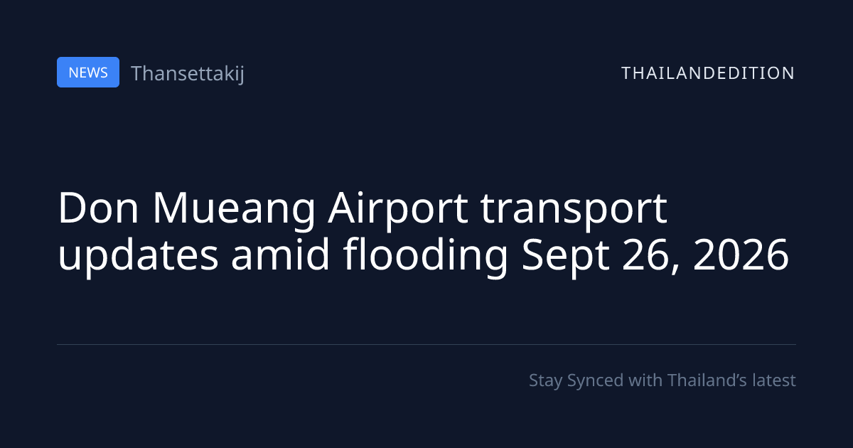 Don Mueang Airport transport updates amid flooding | thailandedition
