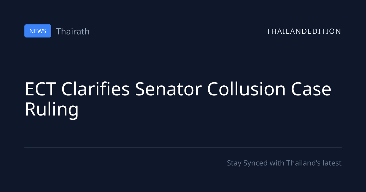 ECT Clarifies Senator Collusion Case Ruling | thailandedition