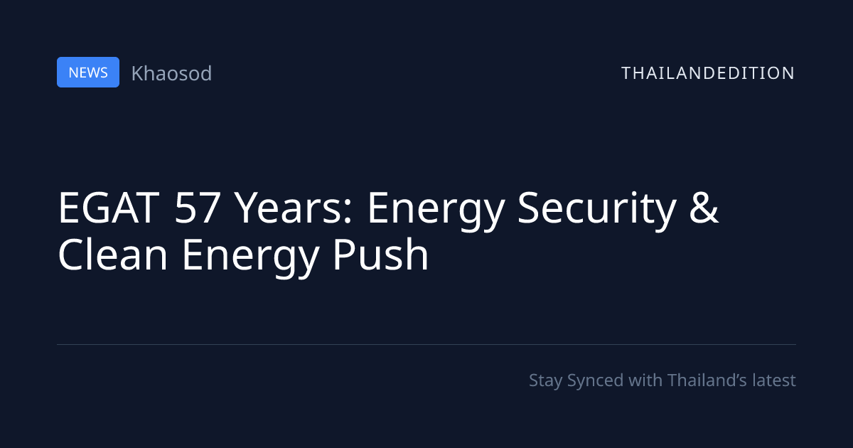 EGAT 57 Years: Energy Security & Clean Energy Push | thailandedition