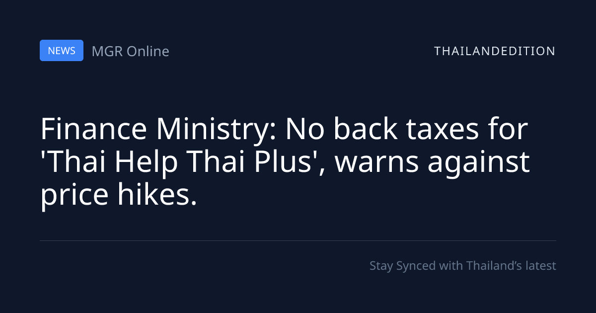 Finance Ministry: No back taxes for 'Thai Help | thailandedition