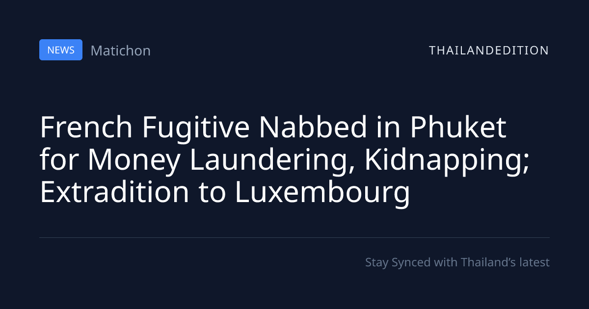 French Fugitive Nabbed in Phuket for Money | thailandedition