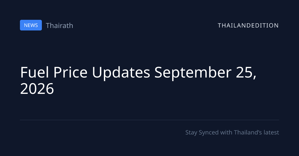 Fuel Price Updates September 25, 2026 | thailandedition