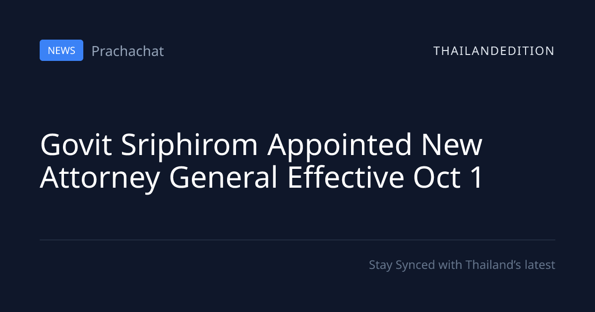 Govit Sriphirom Appointed New Attorney General | thailandedition
