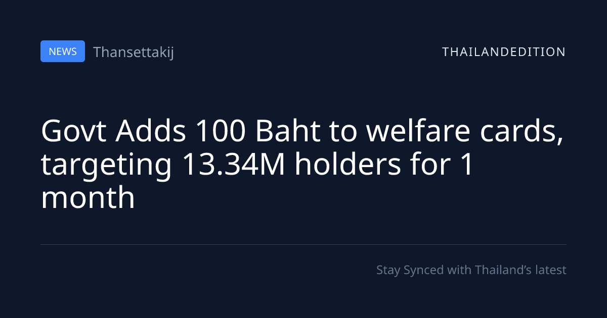 Govt Adds 100 Baht to welfare cards, targeting | thailandedition