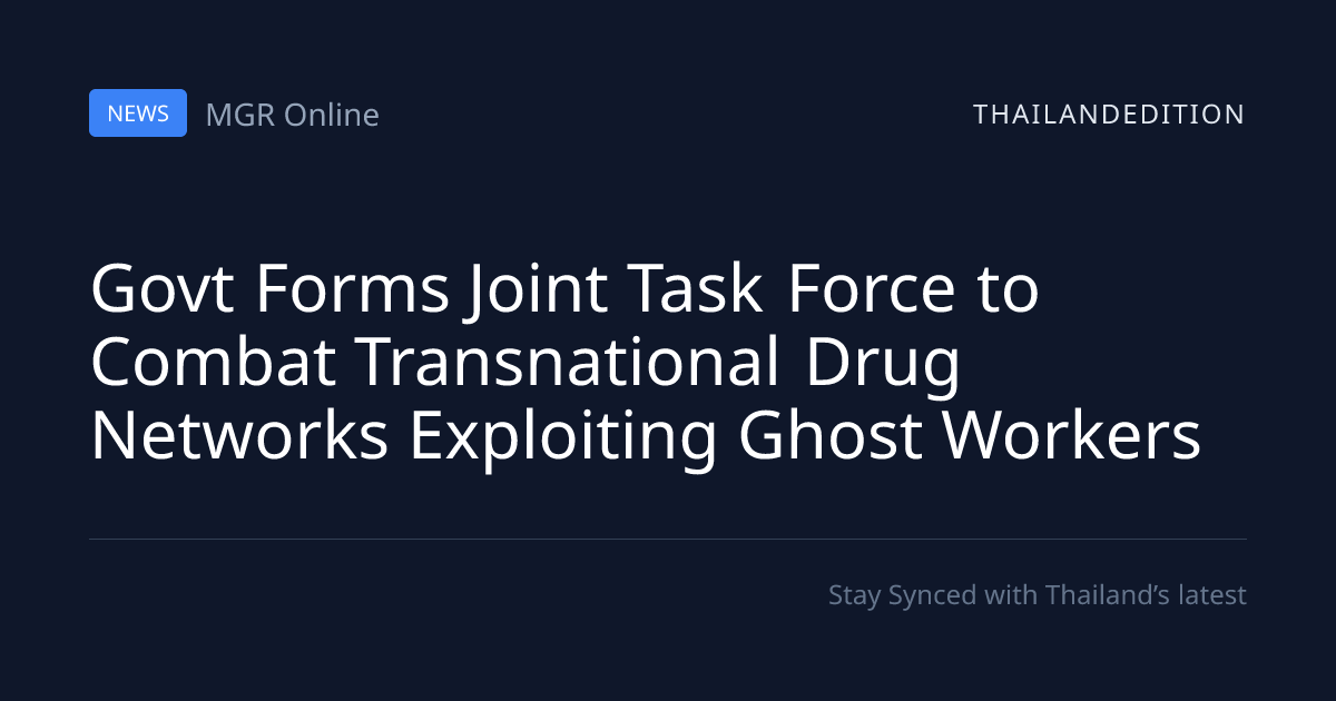 Govt Forms Joint Task Force to Combat | thailandedition