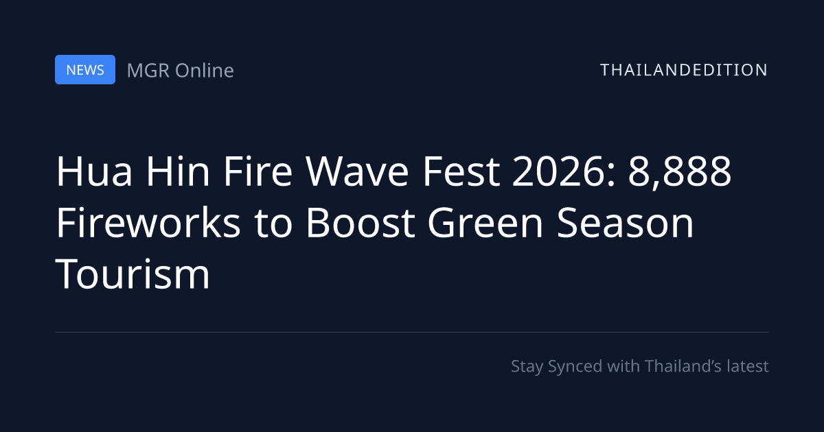 Hua Hin Fire Wave Fest 2026: 8,888 Fireworks to | thailandedition