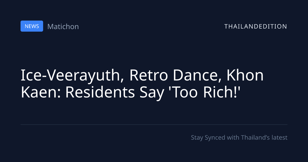 Ice-Veerayuth, Retro Dance, Khon Kaen: Residents | thailandedition