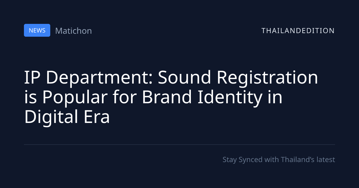 IP Department: Sound Registration is Popular for | thailandedition