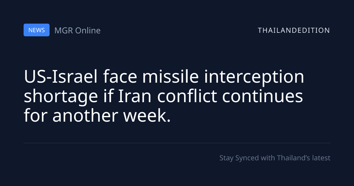 US-Israel face missile interception shortage if | thailandedition