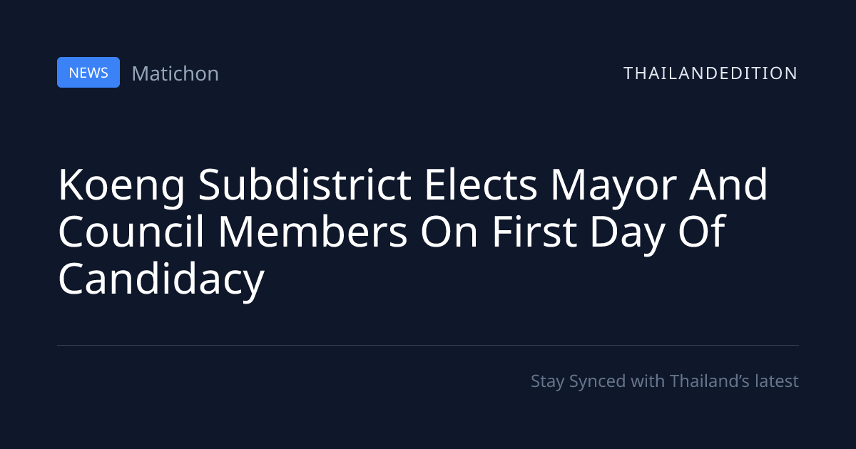 Koeng Subdistrict Elects Mayor And Council Members | thailandedition