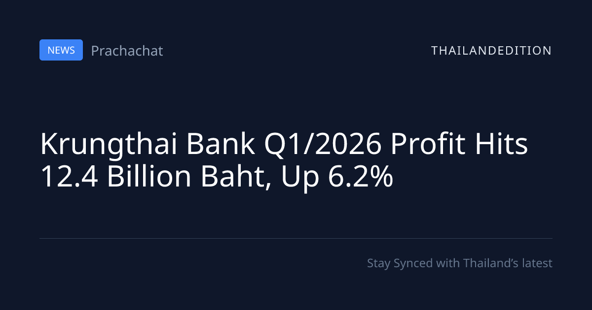 Krungthai Bank Q1/2026 Profit Hits 12.4 Billion | thailandedition