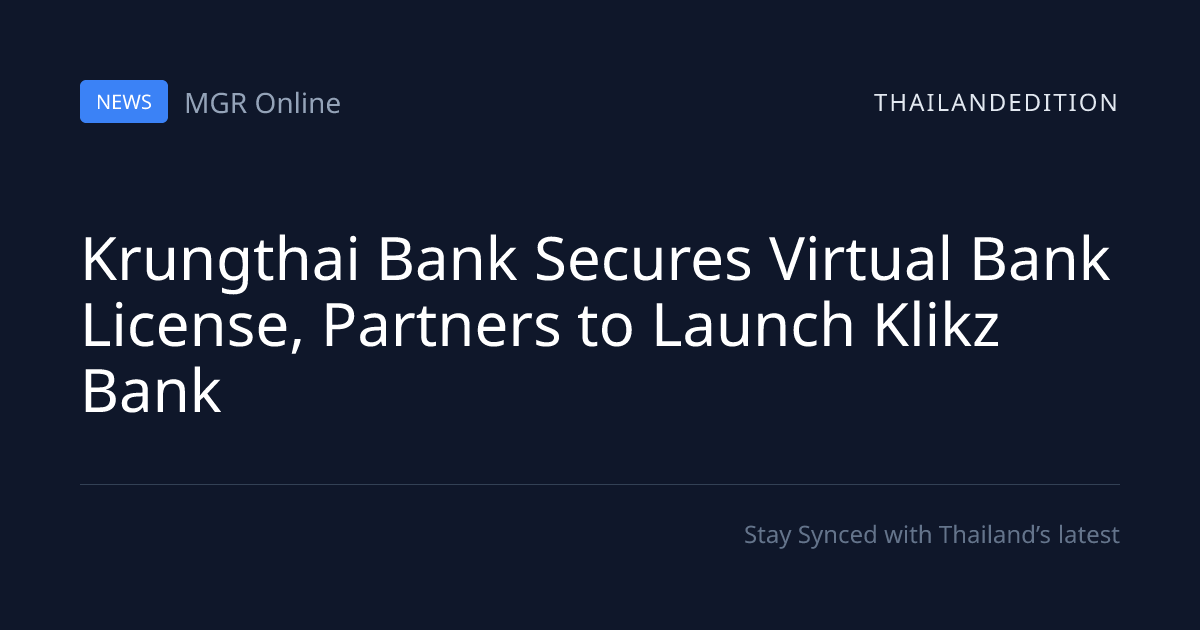 Krungthai Bank Secures Virtual Bank License, | thailandedition