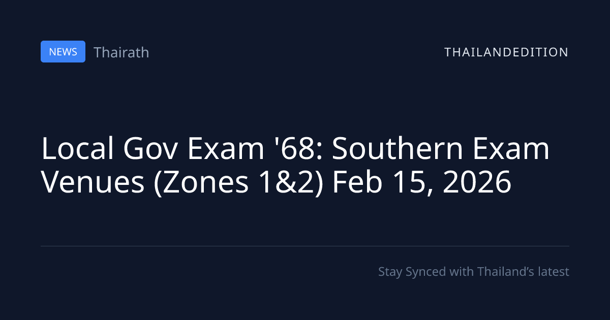 Local Gov Exam '68: Southern Exam Venues (Zones | thailandedition