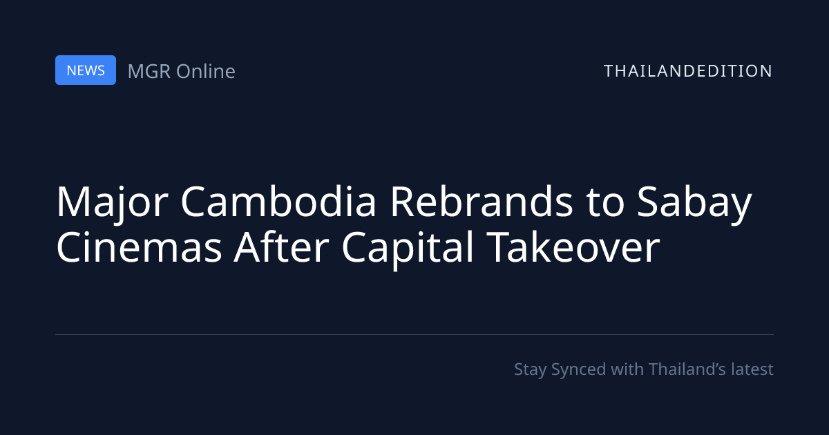 Major Cambodia Rebrands to Sabay Cinemas After | thailandedition