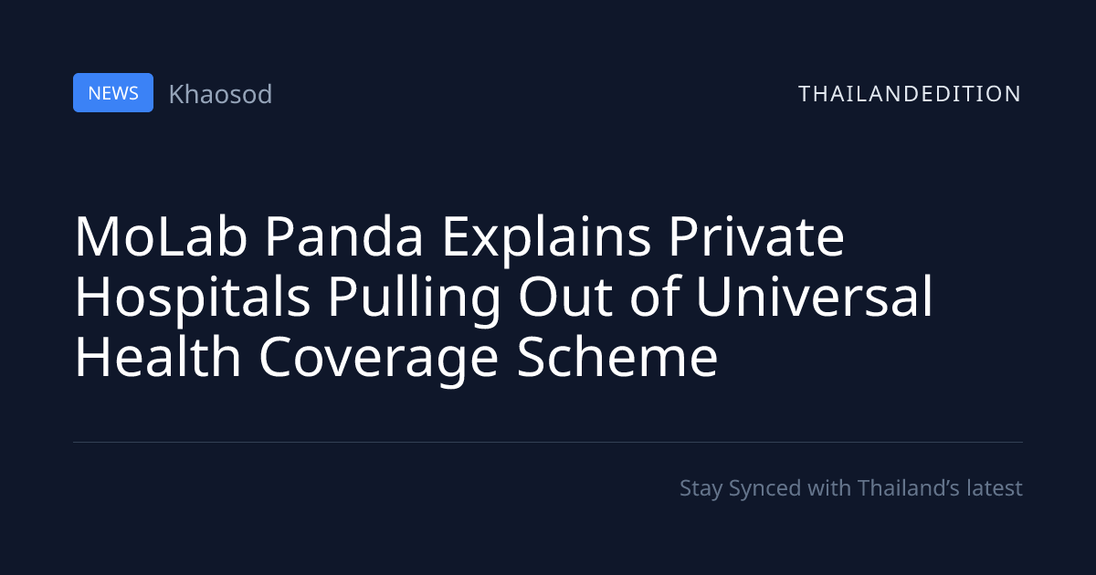 MoLab Panda Explains Private Hospitals Pulling Out | thailandedition