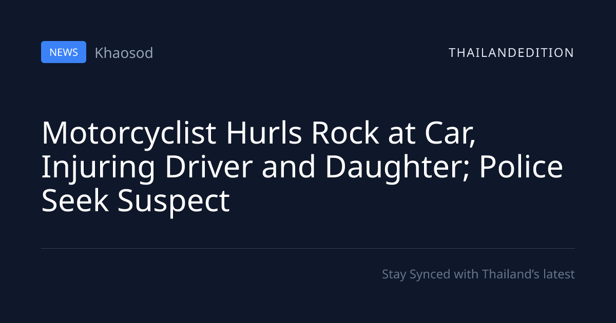 Motorcyclist Hurls Rock at Car, Injuring Driver | thailandedition