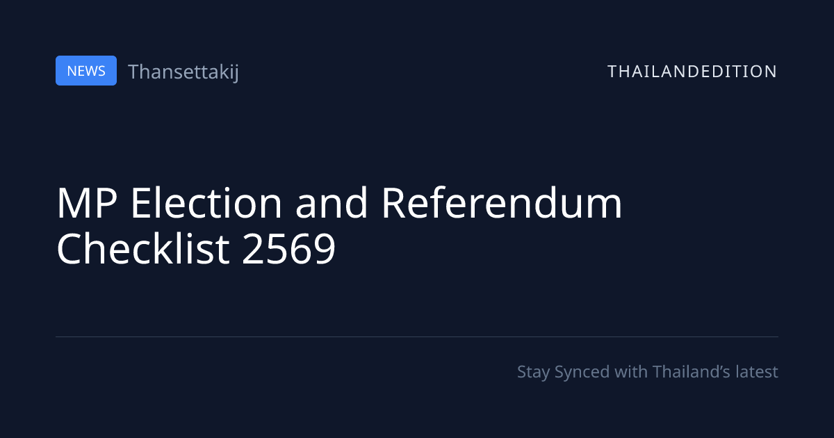 MP Election and Referendum Checklist 2569 | thailandedition