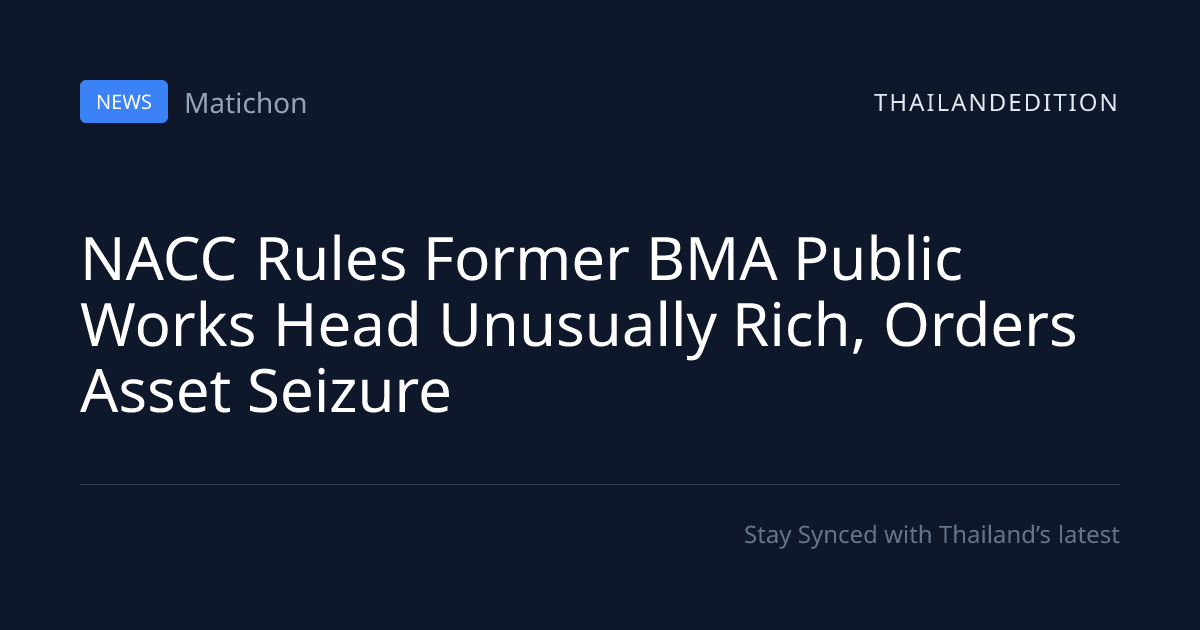 NACC Rules Former BMA Public Works Head Unusually | thailandedition