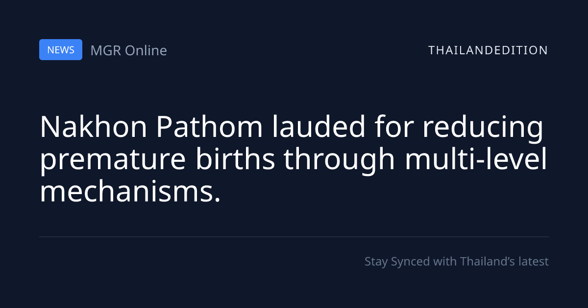 Nakhon Pathom lauded for reducing premature births | thailandedition