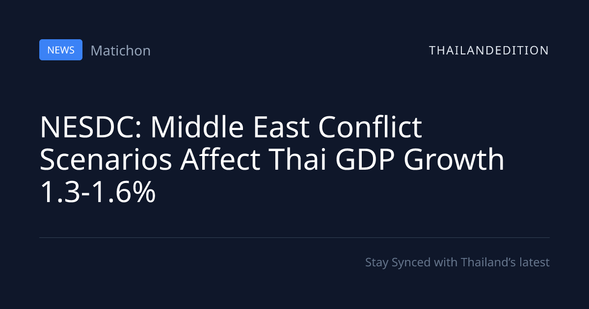 NESDC: Middle East Conflict Scenarios Affect Thai | thailandedition