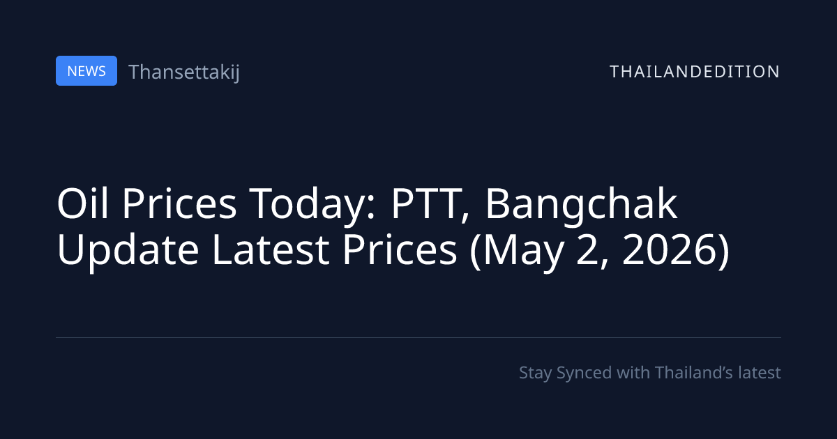 Oil Prices Today: PTT, Bangchak Update Latest | thailandedition