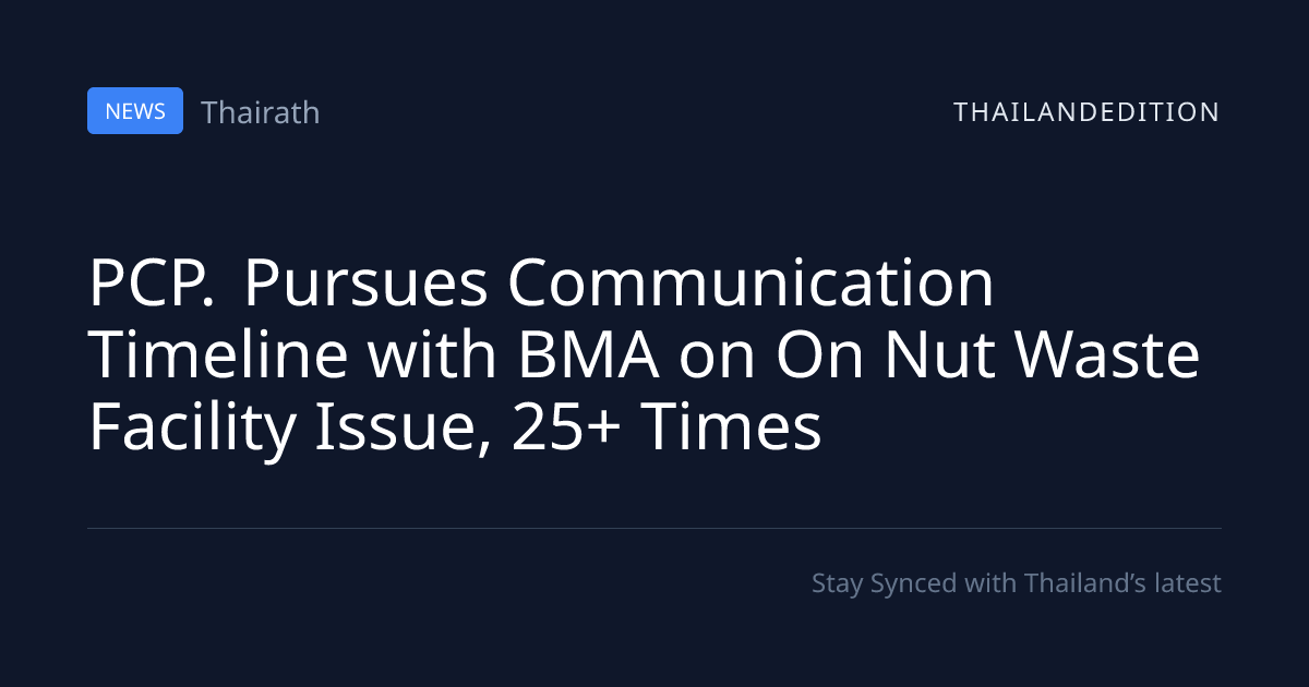 PCP. Pursues Communication Timeline with BMA on On | thailandedition