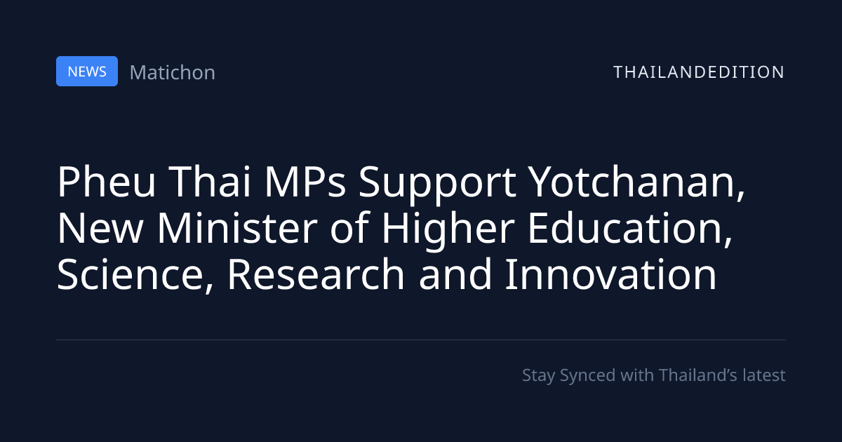 Pheu Thai MPs Support Yotchanan, New Minister of | thailandedition