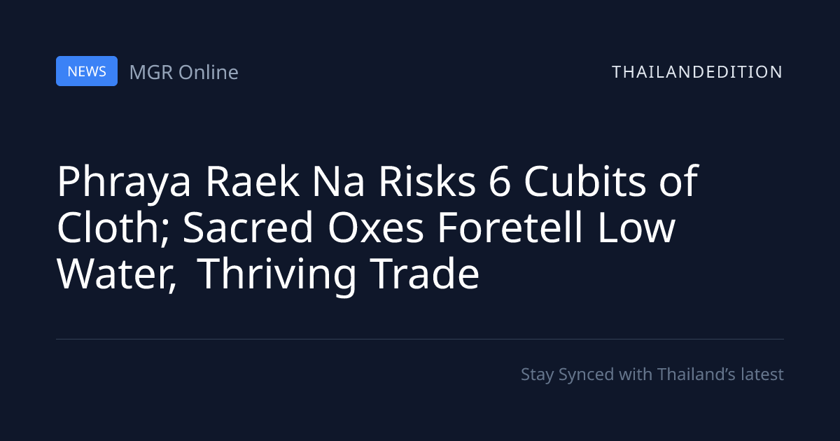 Phraya Raek Na Risks 6 Cubits of Cloth; Sacred | thailandedition