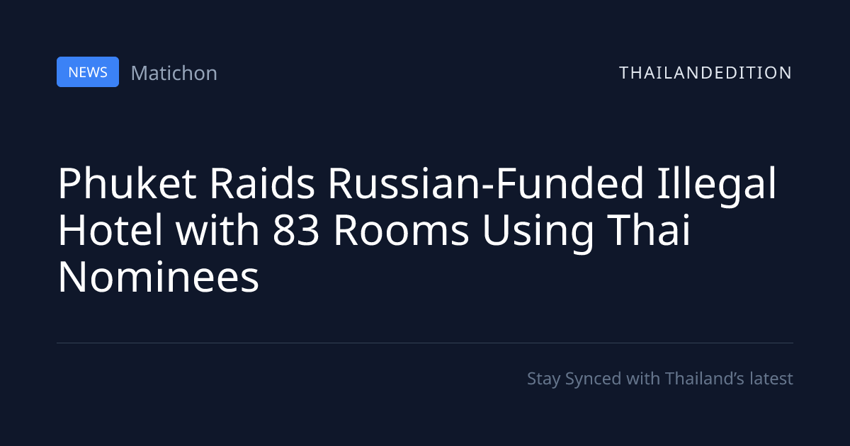Phuket Raids Russian-Funded Illegal Hotel with 83 | thailandedition