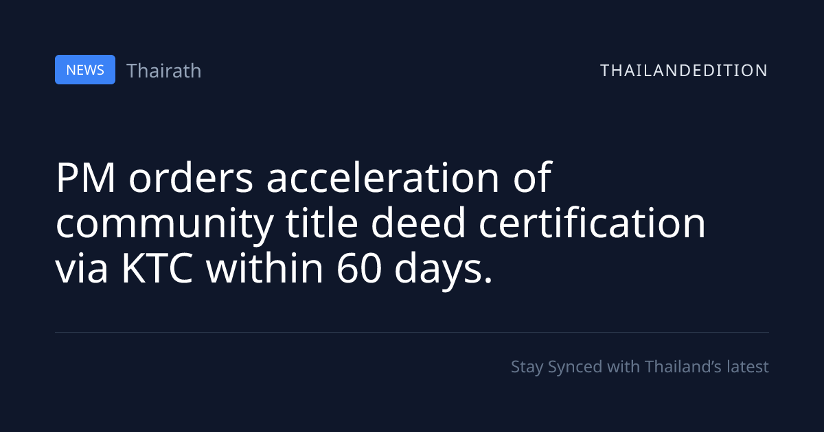 PM orders acceleration of community title deed | thailandedition