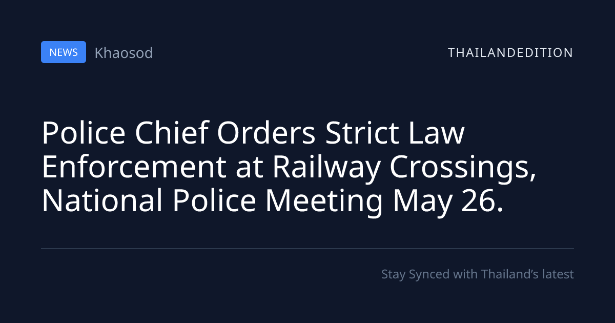 Police Chief Orders Strict Law Enforcement at | thailandedition