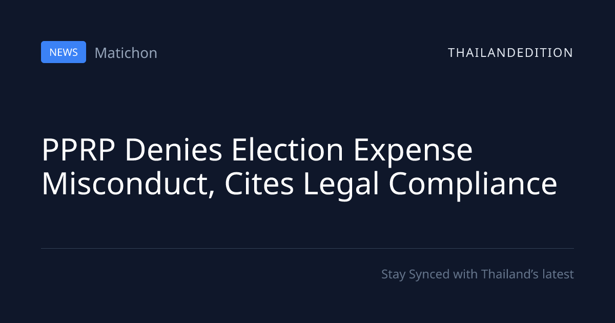 PPRP Denies Election Expense Misconduct, Cites | thailandedition